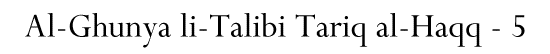 Al-Ghunya li-Talibi Tariq al-Haqq - 5