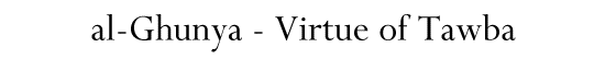 al-Ghunya - Virtue of Tawba