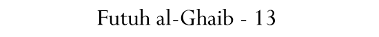 Futuh al-Ghaib - 13