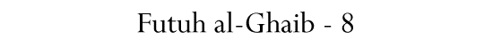 Futuh al-Ghaib - 8